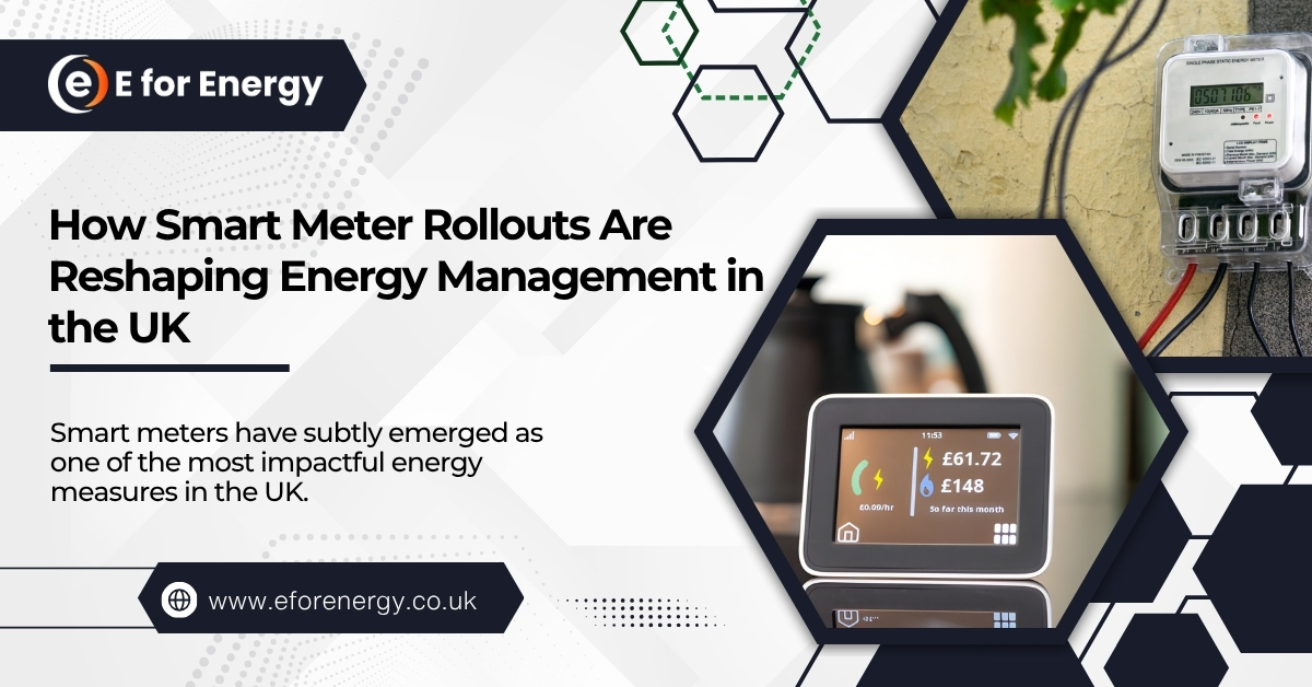 How Smart Meter Rollouts Are Reshaping Energy Management in the UK